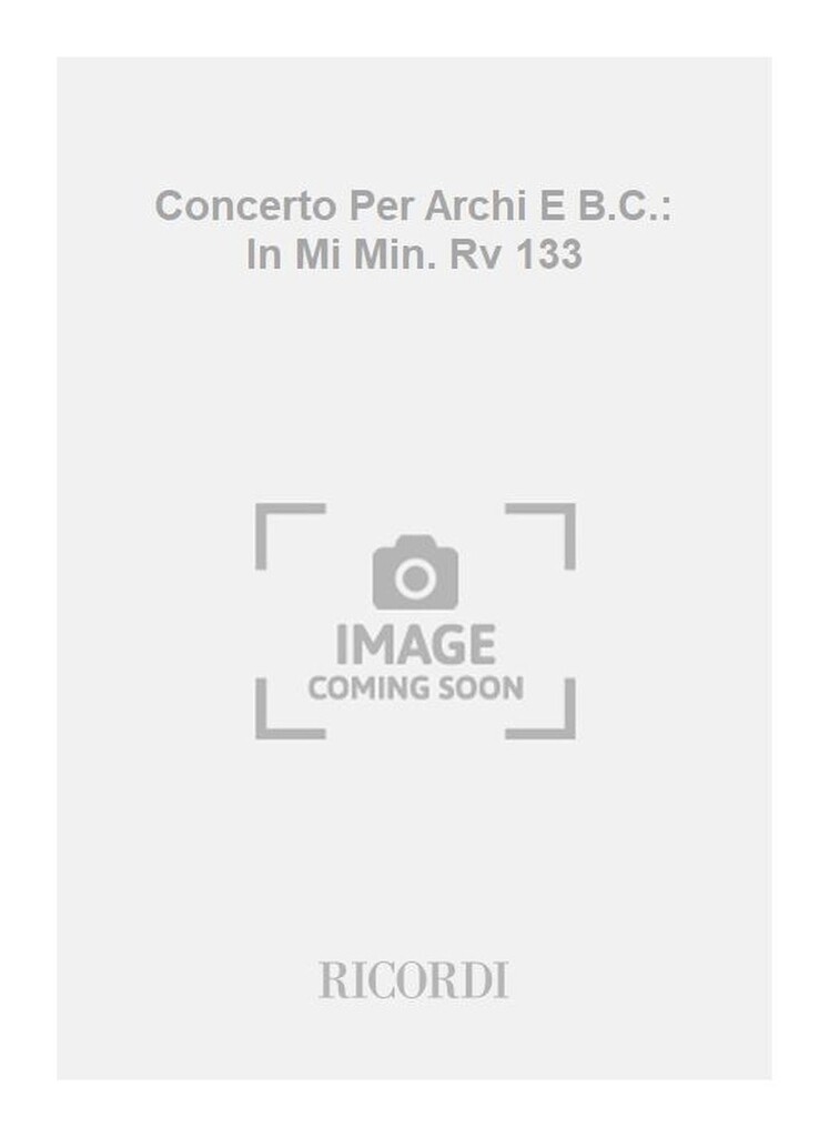 Concerti Per Archi E B.C.: In Mi Min. Rv 133